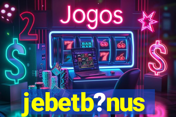 jebetb?nus