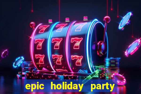 epic holiday party slot free play