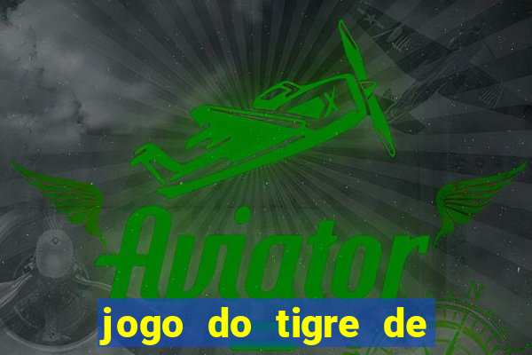 jogo do tigre de r$ 5