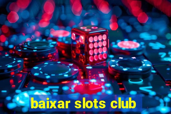 baixar slots club