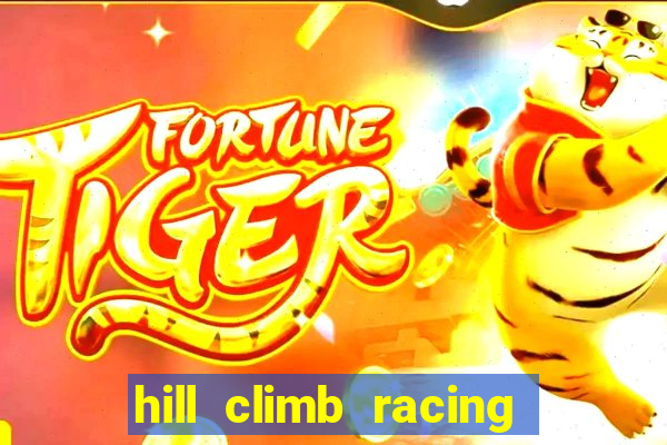 hill climb racing dinheiro infinito 2