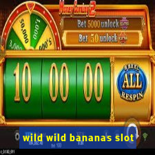 wild wild bananas slot