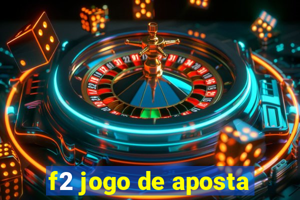 f2 jogo de aposta