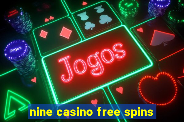 nine casino free spins