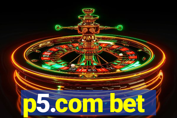 p5.com bet