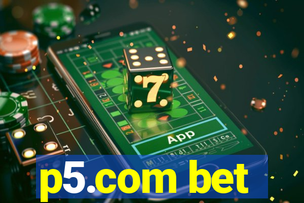 p5.com bet