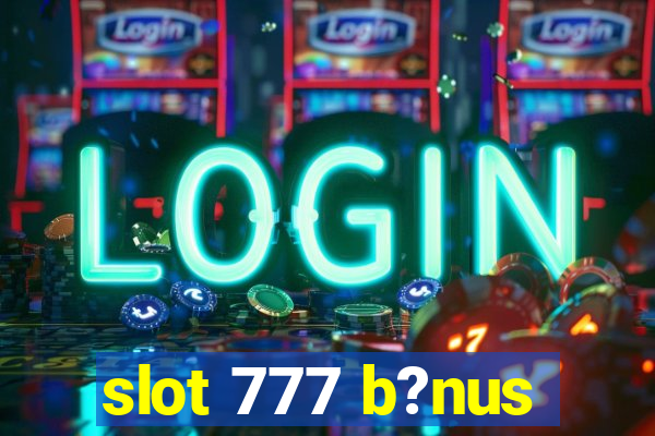 slot 777 b?nus