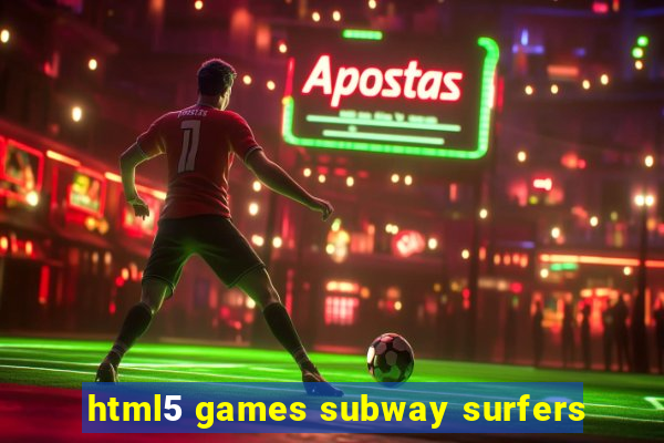 html5 games subway surfers