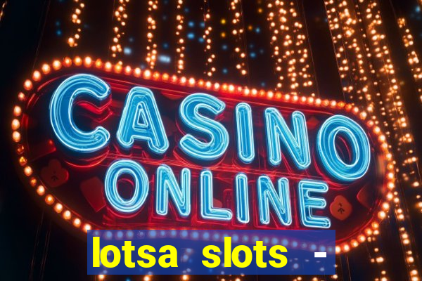 lotsa slots - jogos de cassino