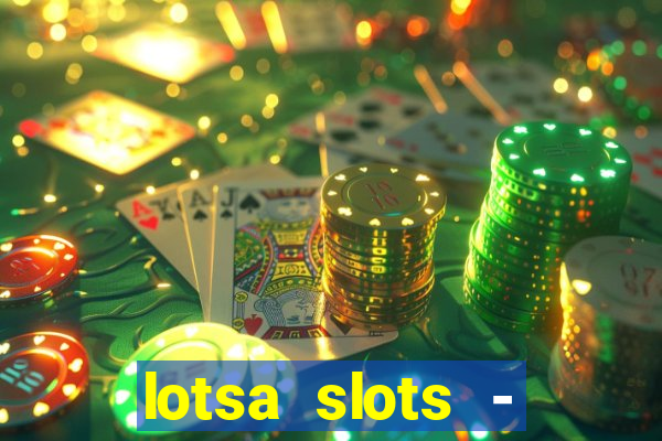 lotsa slots - jogos de cassino