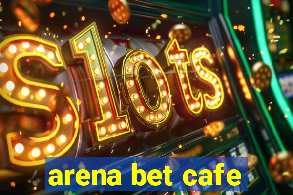 arena bet cafe