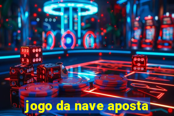 jogo da nave aposta