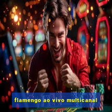 flamengo ao vivo multicanal