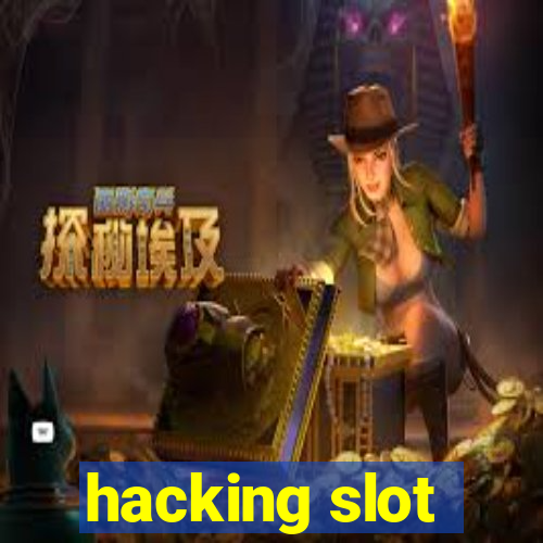 hacking slot