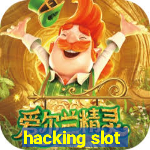 hacking slot