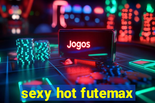 sexy hot futemax