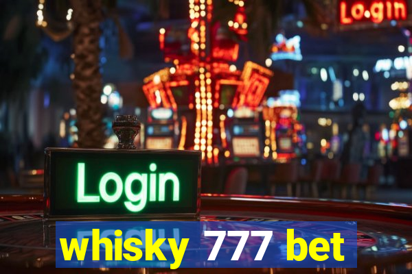 whisky 777 bet