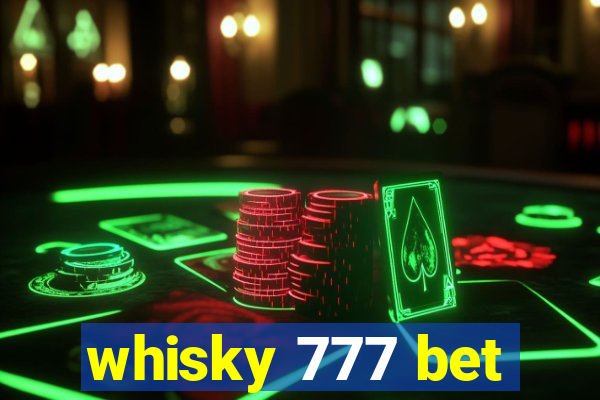 whisky 777 bet