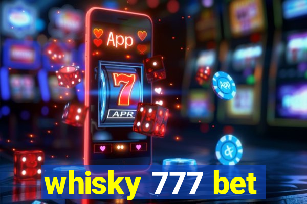 whisky 777 bet