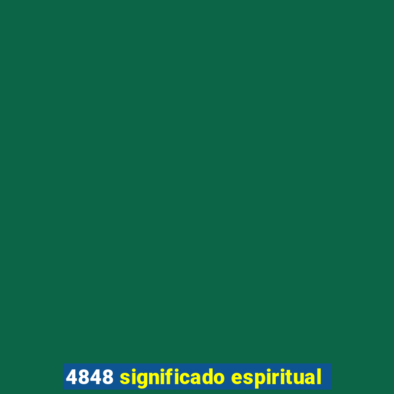 4848 significado espiritual