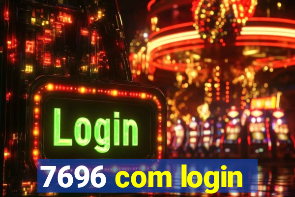 7696 com login