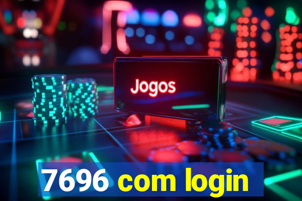 7696 com login