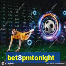 bet8pmtonight