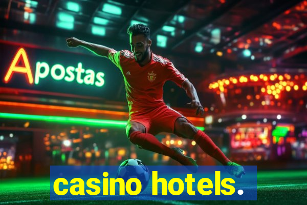 casino hotels.