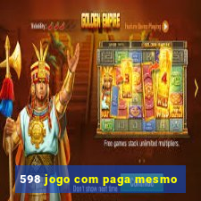 598 jogo com paga mesmo