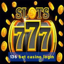 136 bet casino login