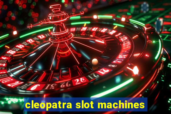 cleopatra slot machines