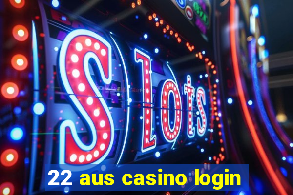 22 aus casino login