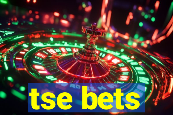 tse bets