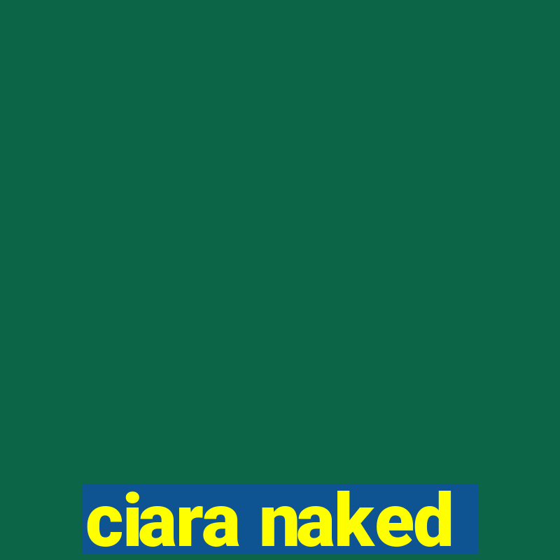 ciara naked