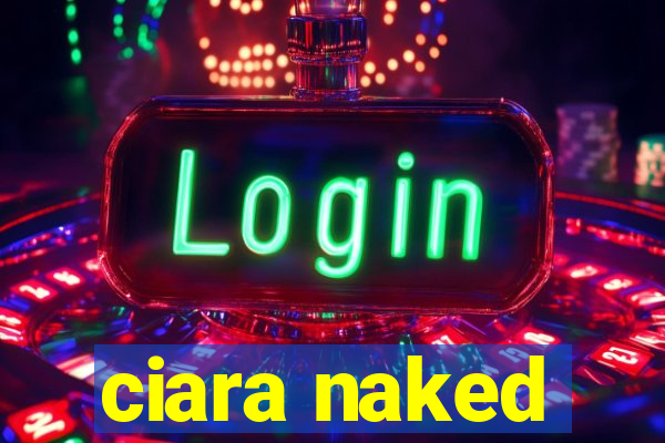 ciara naked