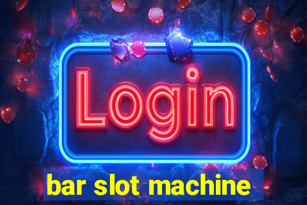 bar slot machine