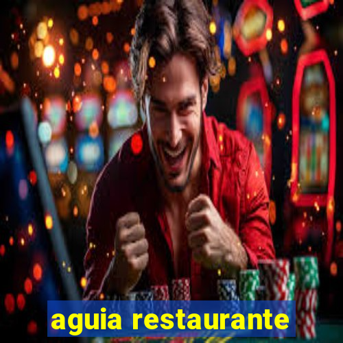 aguia restaurante