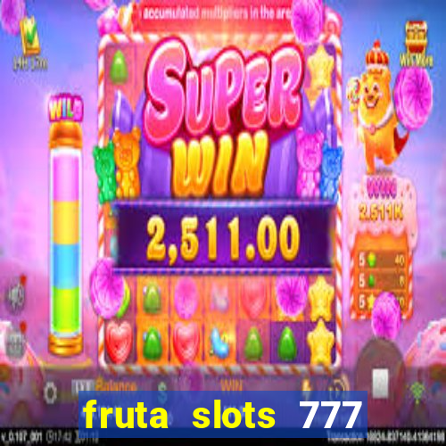 fruta slots 777 mega jackpot