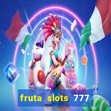 fruta slots 777 mega jackpot