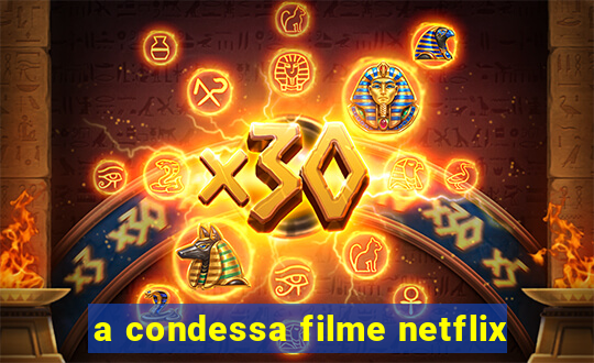 a condessa filme netflix