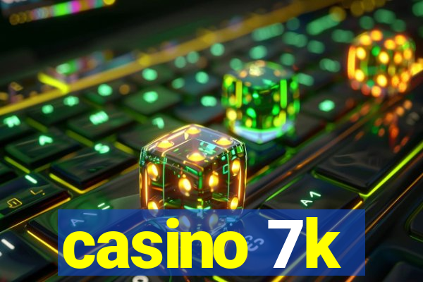 casino 7k