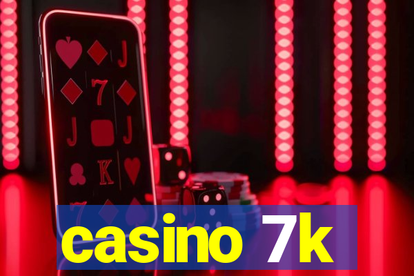 casino 7k