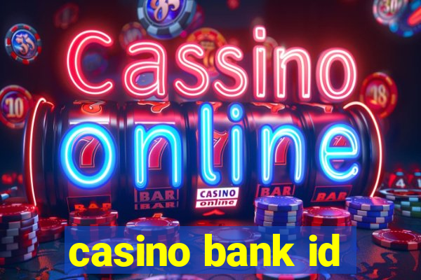 casino bank id