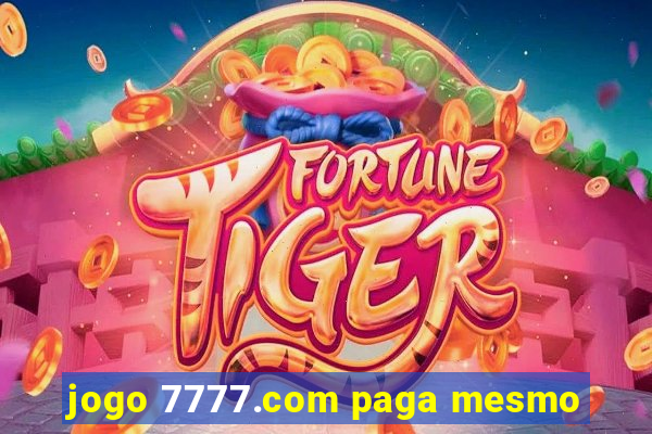 jogo 7777.com paga mesmo