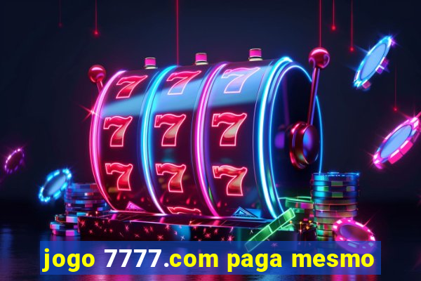 jogo 7777.com paga mesmo