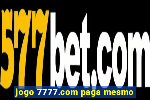 jogo 7777.com paga mesmo