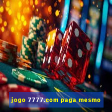 jogo 7777.com paga mesmo