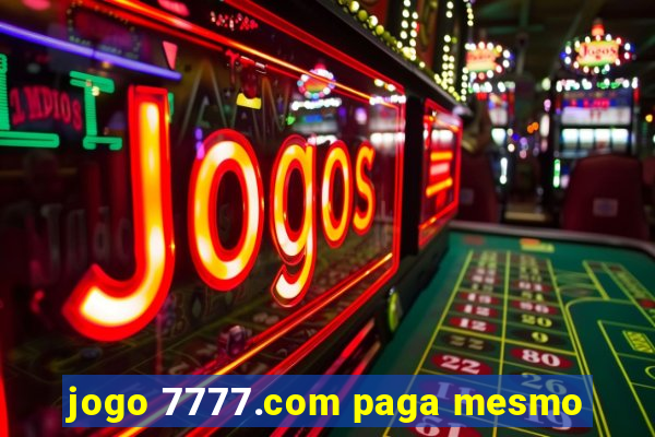 jogo 7777.com paga mesmo