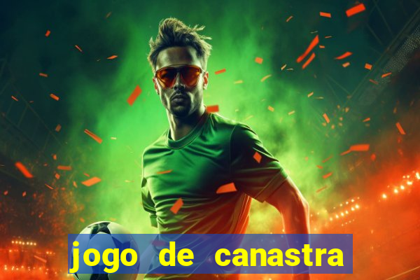 jogo de canastra valendo dinheiro