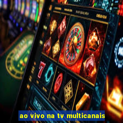 ao vivo na tv multicanais